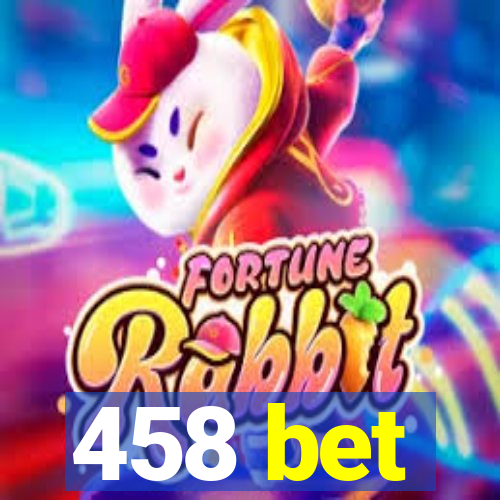 458 bet